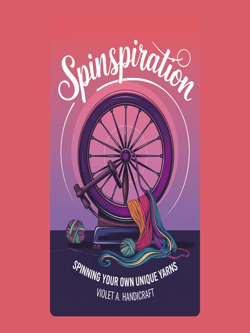 Title details for Spinspiration by Violet A. Handicraft - Wait list